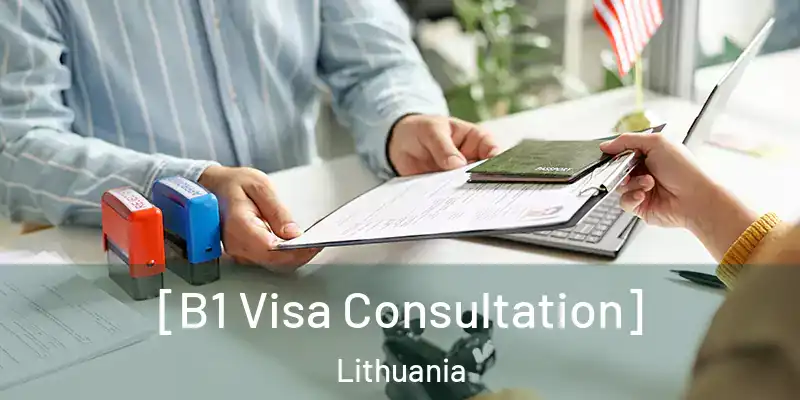  [B1 Visa Consultation] Lithuania