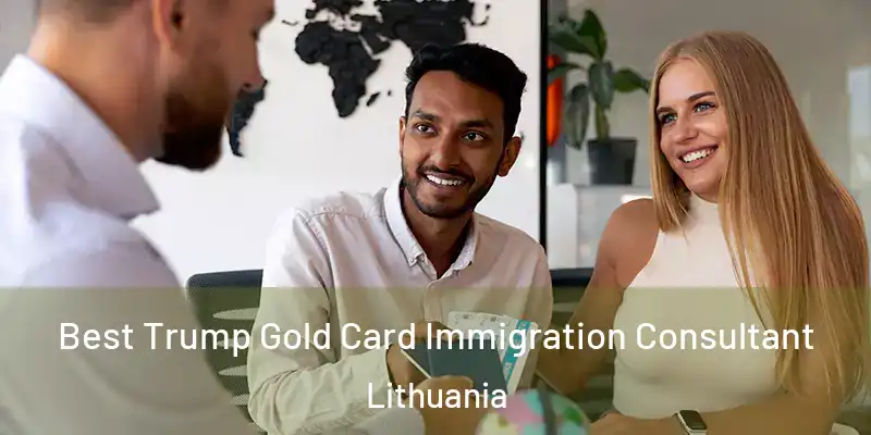  Best Trump Gold Card Immigration Consultant Lithuania