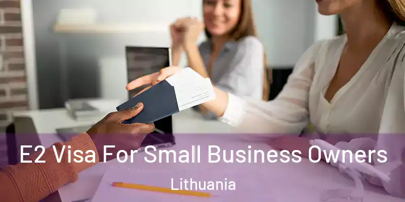  E2 Visa For Small Business Owners Lithuania