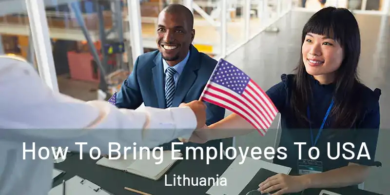  How To Bring Employees To USA Lithuania
