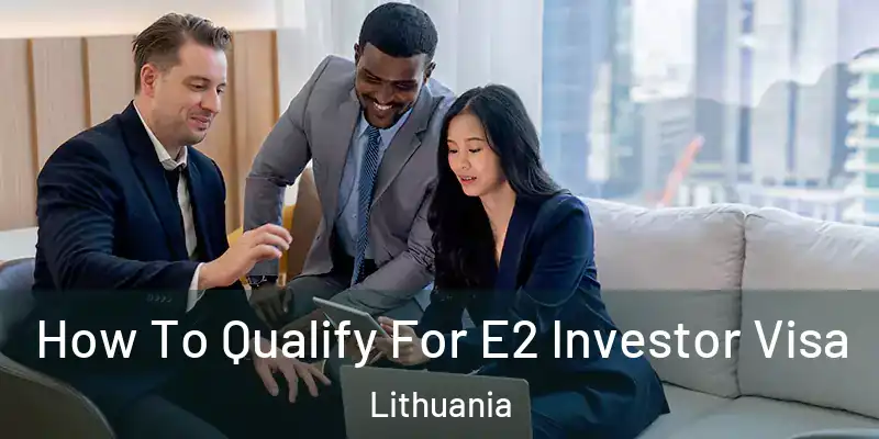  How To Qualify For E2 Investor Visa Lithuania