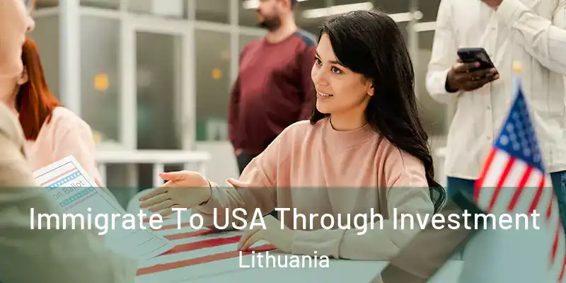  Immigrate To USA Through Investment Lithuania