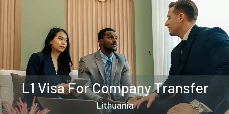  L1 Visa For Company Transfer Lithuania
