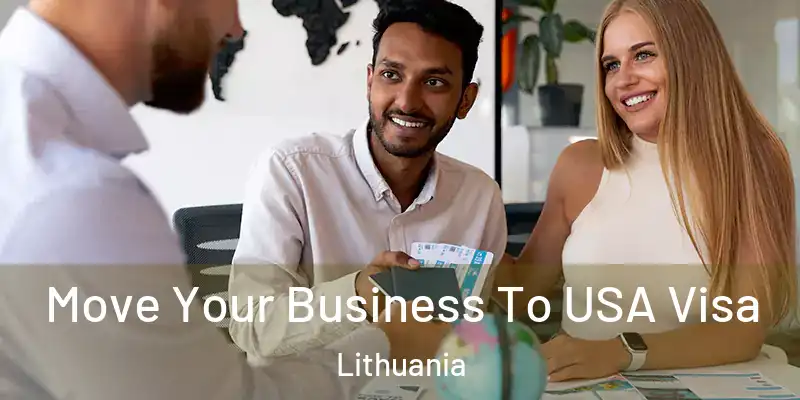  Move Your Business To USA Visa Lithuania