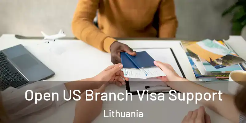  Open US Branch Visa Support Lithuania