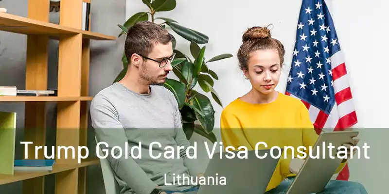  Trump Gold Card Visa Consultant Lithuania