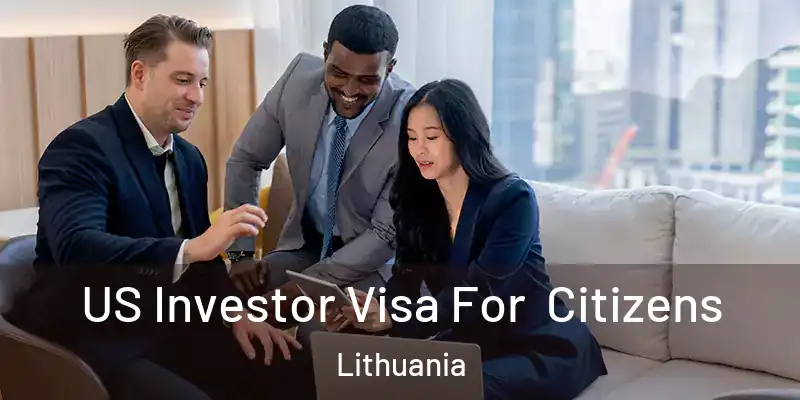  US Investor Visa For Citizens Lithuania