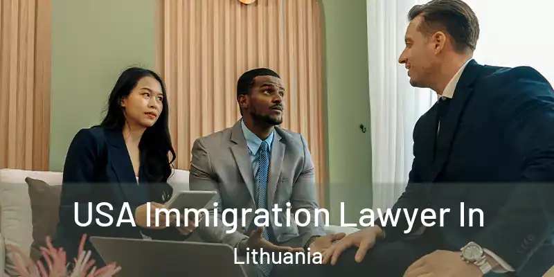  USA Immigration Lawyer In Lithuania